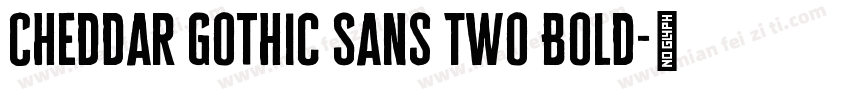 Cheddar Gothic Sans Two Bold字体转换